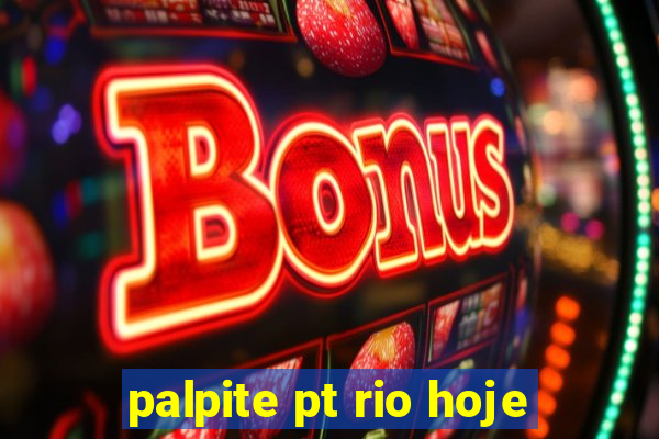 palpite pt rio hoje